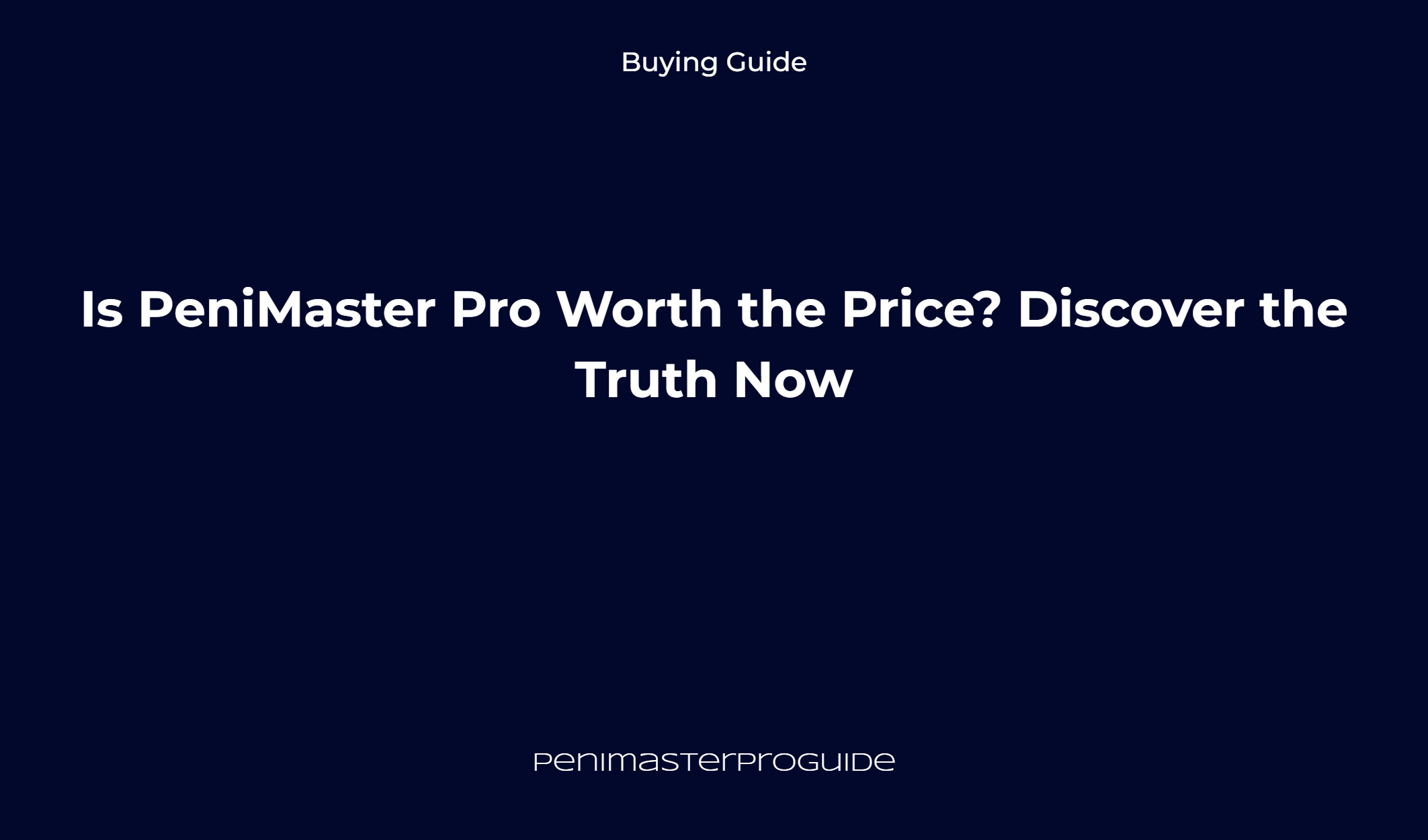 Is Penimaster Pro Worth The Price? Discover The Truth Now