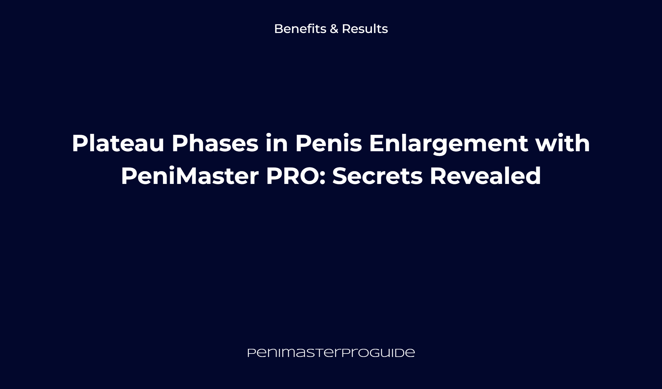 Plateau Phases In Penis Enlargement With Penimaster Pro: Secrets Revealed