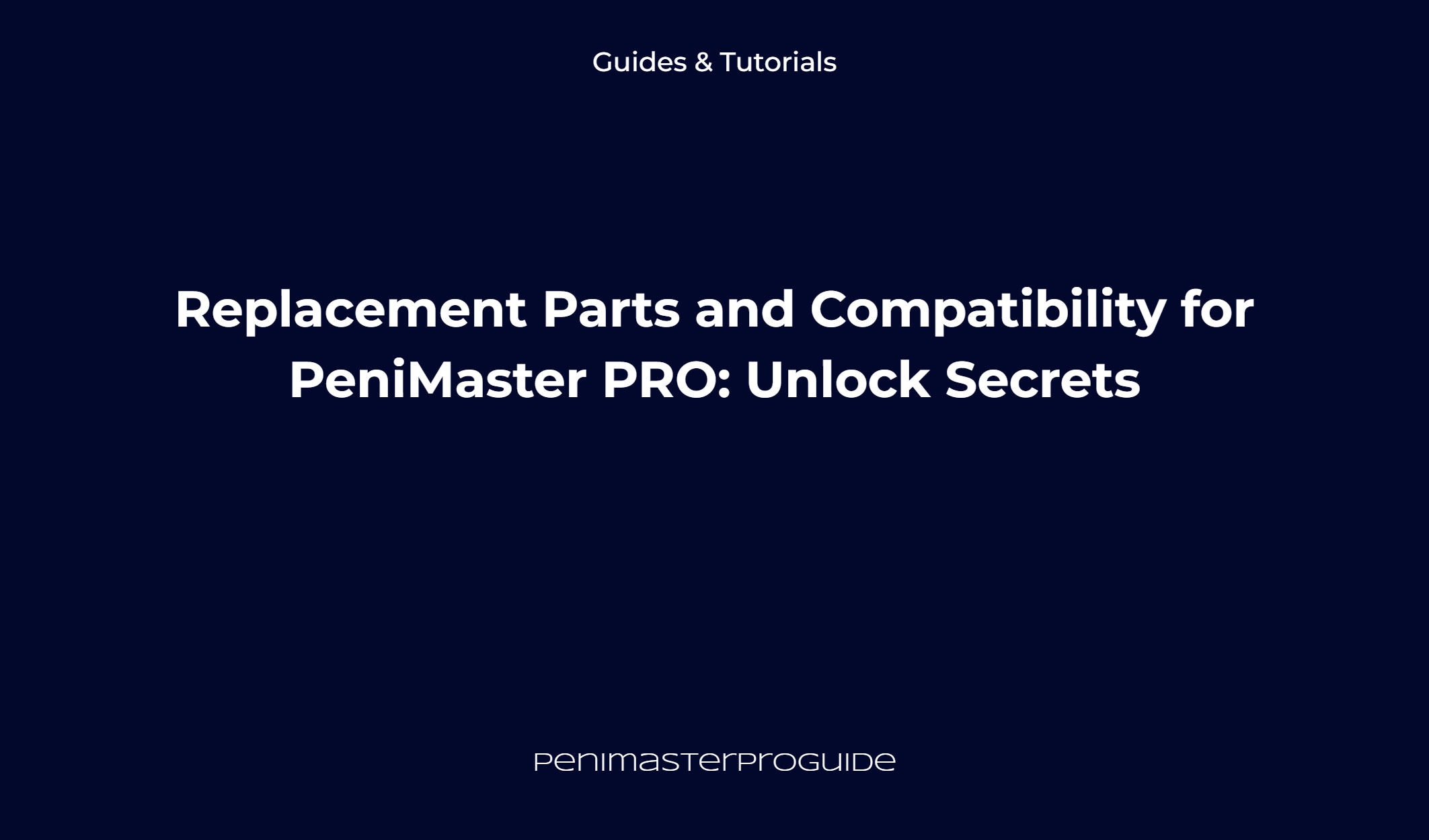 Replacement Parts And Compatibility For Penimaster Pro: Unlock Secrets