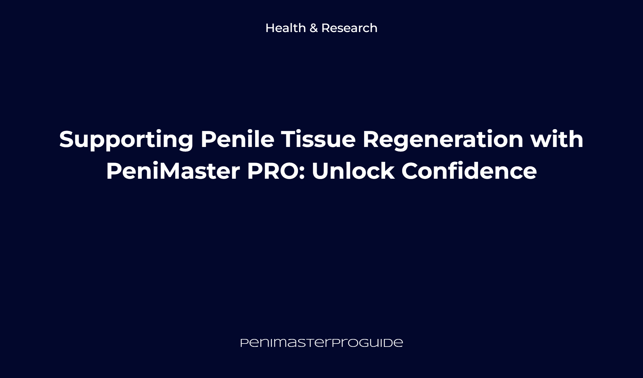 Supporting Penile Tissue Regeneration With Penimaster Pro: Unlock Confidence
