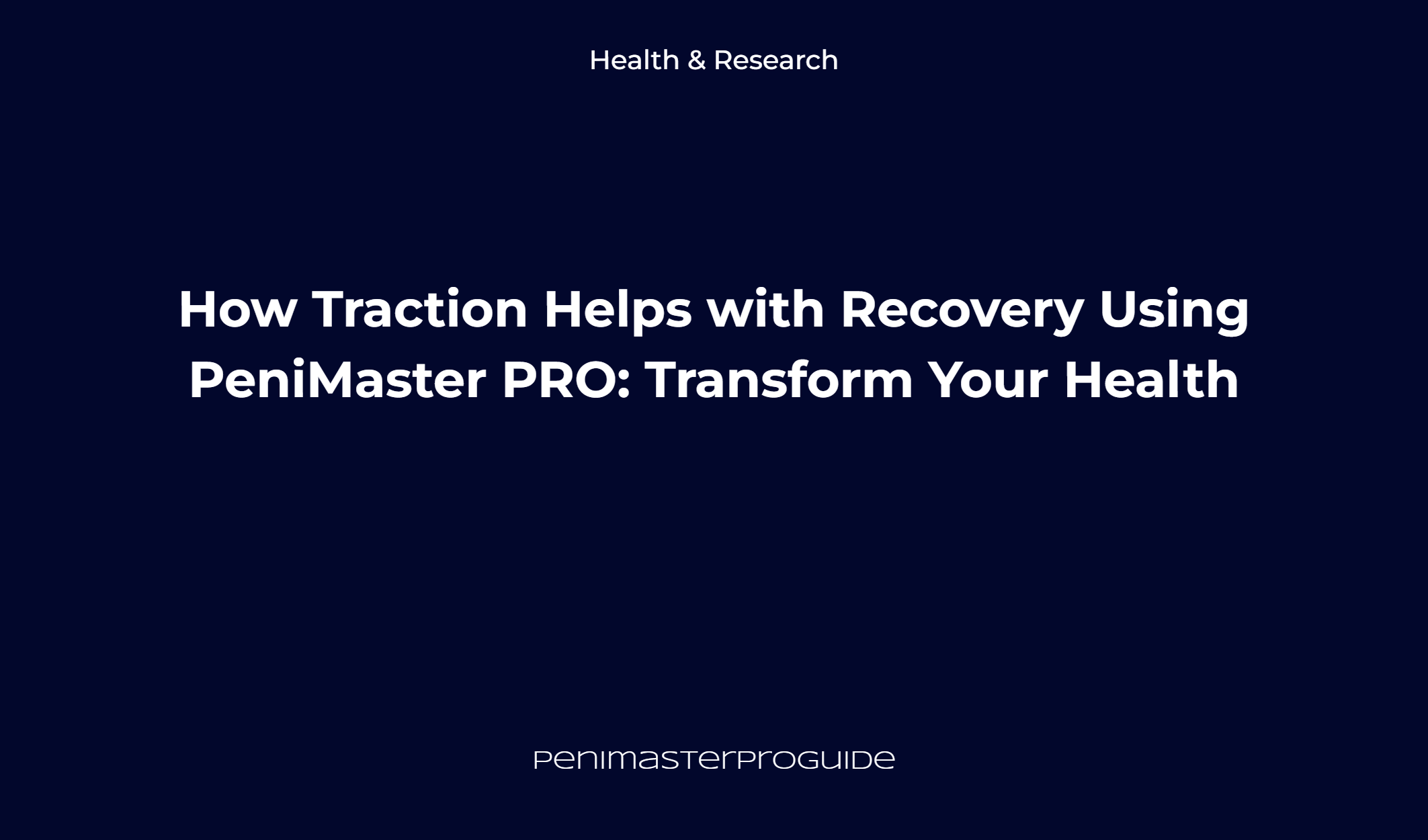 How Traction Helps With Recovery Using Penimaster Pro: Transform Your Health